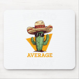Nacho Average Aunt Mexican Auntie Funny Family Cin Mouse Pad
