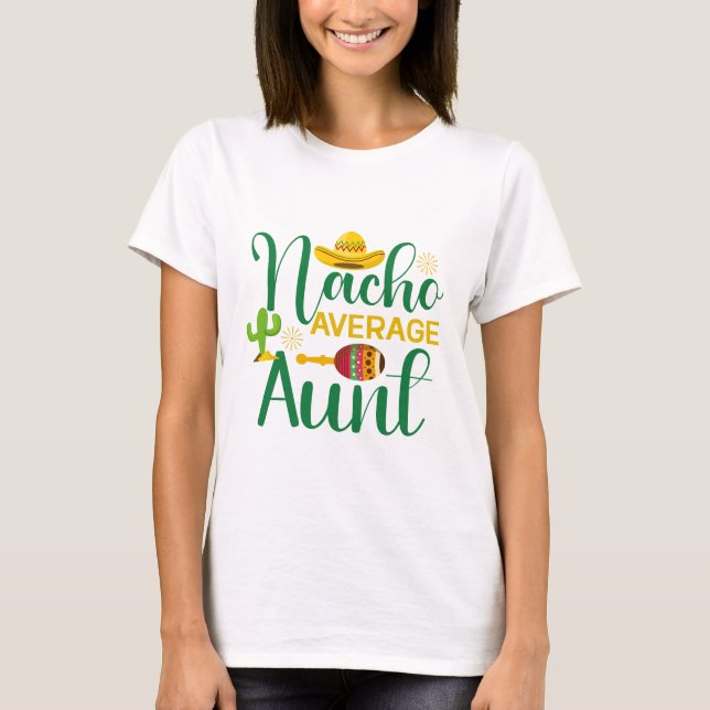 Nacho Average Aunt T-Shirt (Front)