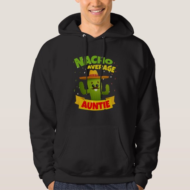 Nacho Average Auntie Aunties Aunt Aunts 5 Cinco De Hoodie (Front)