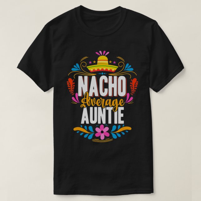 Nacho Average Auntie Cinco De Mayo Meican Matching T-Shirt (Design Front)