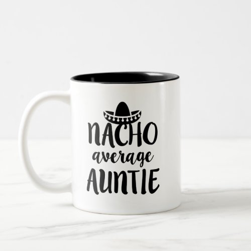 Nacho average Auntie coffee mug aunt gift