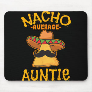 Nacho Average Auntie Mexican Cinco De Mayo Aunt Fi Mouse Pad