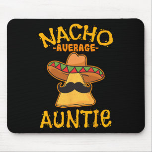 Nacho Average Auntie Mexican Cinco De Mayo Aunt Fi Mouse Pad