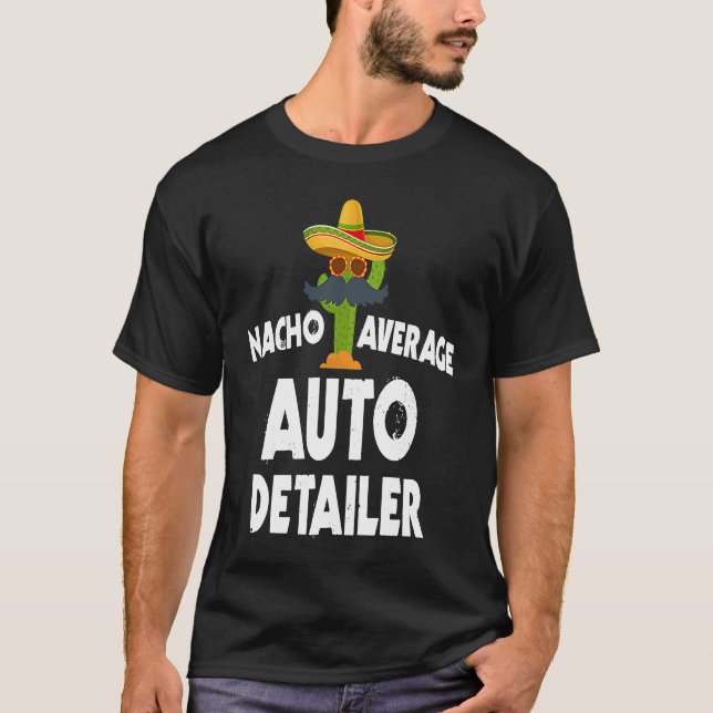 Nacho Average Auto Detailer Costume Car Polish T-Shirt (Front)