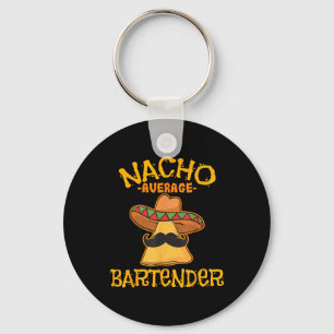 Nacho Average Bartender Cinco De Mayo Fiesta Keychain