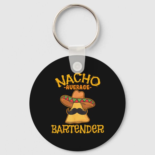 Nacho Average Bartender Cinco De Mayo Fiesta  Keychain (Front)