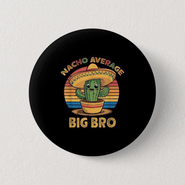 Nacho Average Big Bro Matching Mexican Cinco De Ma Button (Front)
