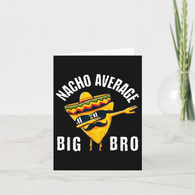 Nacho Average Big Bro Tee Dab Brother Sibling Cinc Card (Front)