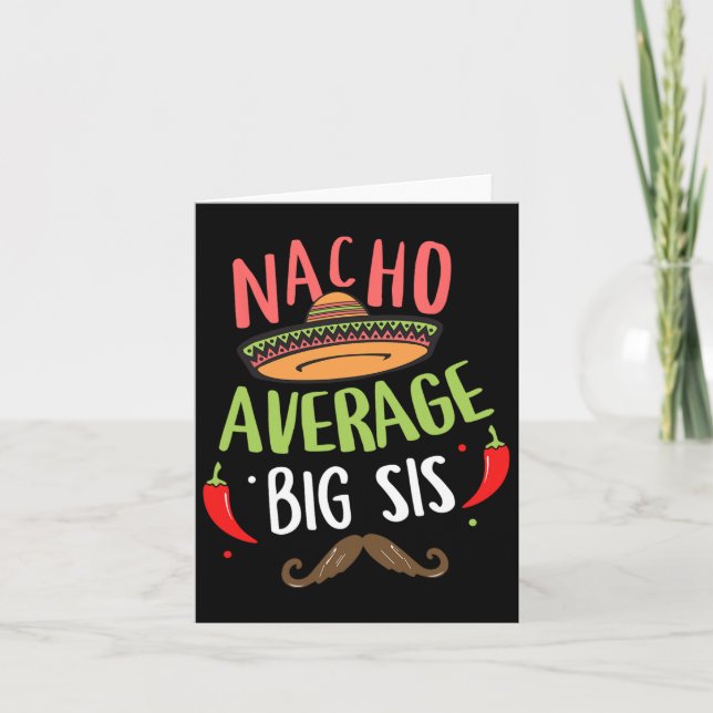 Nacho Average Big Sis Mexican Mustache Cinco De Ma Card (Front)