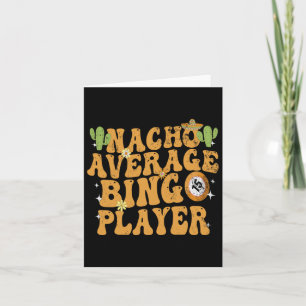 Nacho Average Bingo Player Funny Mexican Cinco De  Card