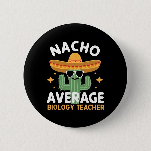 Nacho Average Biology Teacher Cinco De Mayo Mexica Button (Front)