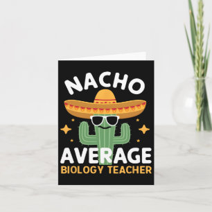 Nacho Average Biology Teacher Cinco De Mayo Mexica Card