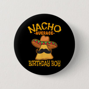 Nacho Average Birthday Boy Bday Celebration Cinco Button