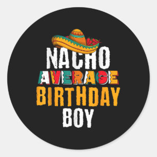 Nacho Average Birthday Boy Cinco De Mayo Funny Mex Classic Round Sticker