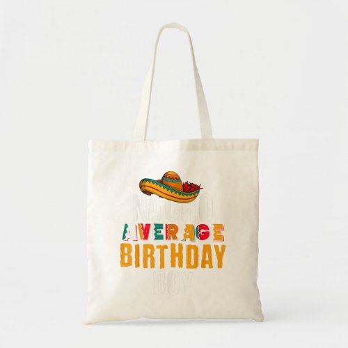 Nacho Average Birthday Boy Cinco De Mayo Funny Mex Tote Bag