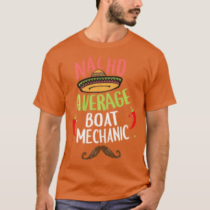 Nacho Average Boat Mechanic Sombrero Beard Cinco d T-Shirt