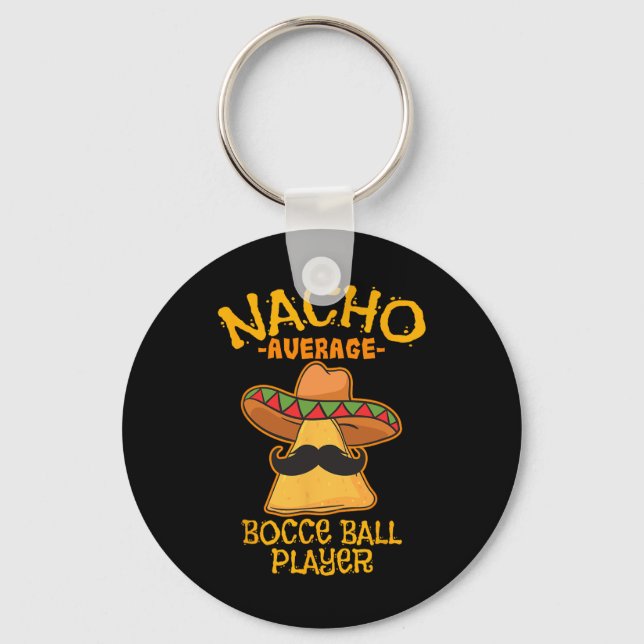 Nacho Average Bocce Ball Player Cinco De Mayo Mexi Keychain (Front)