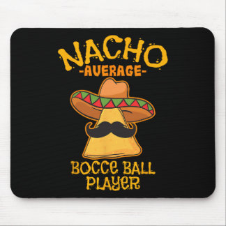 Nacho Average Bocce Ll Player Cinco De Mayo Mexica Mouse Pad