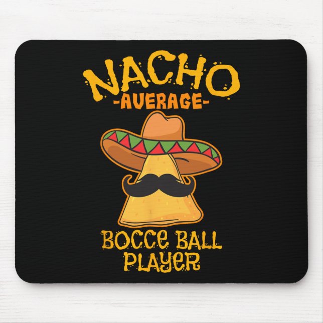 Nacho Average Bocce Ll Player Cinco De Mayo Mexica Mouse Pad (Front)