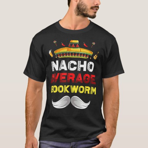 Nacho Average Bookworm Funny Cinco De Mayo Mexican T_Shirt