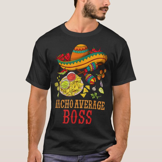 Nacho Average Boss Fun Gifts Cinco De Mayo Day  T-Shirt (Front)