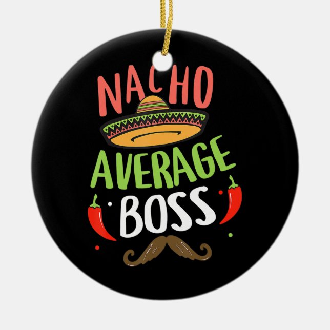 Nacho Average Boss Sombrero Beard Cinco de Mayo  Ceramic Ornament (Front)