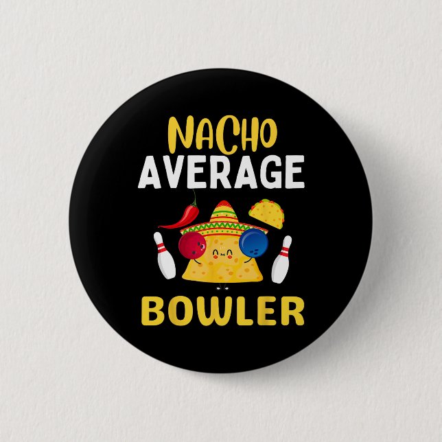 Nacho Average Bowler Cinco De Mayo Bowling Mexican Button (Front)