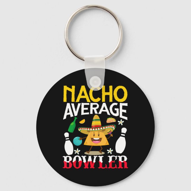 Nacho Average Bowler Cinco De Mayo Bowling Mexican Keychain (Front)