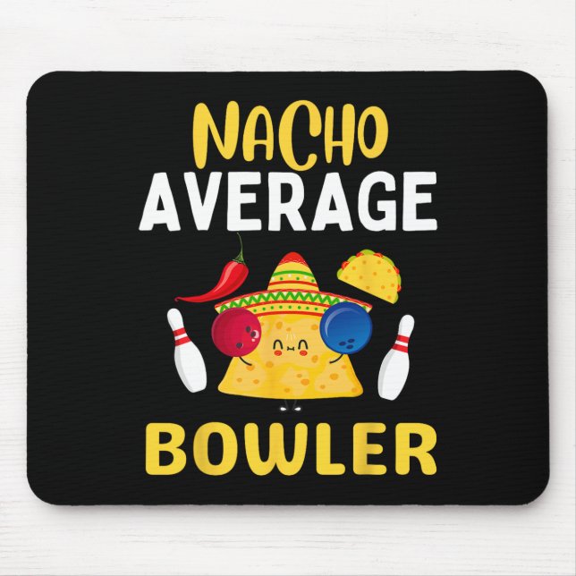 Nacho Average Bowler Cinco De Mayo Bowling Mexican Mouse Pad (Front)