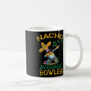 Nacho Average Bowler Cinco De Mayo  Coffee Mug