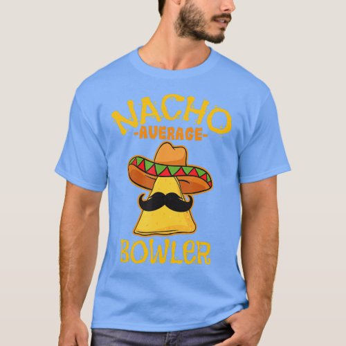 Nacho Average Bowler Cinco de Mayo Mexican Fiesta  T_Shirt