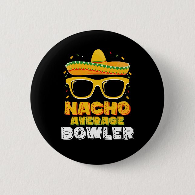 Nacho Average Bowler Cinco De MayoNacho Average Bo Button (Front)