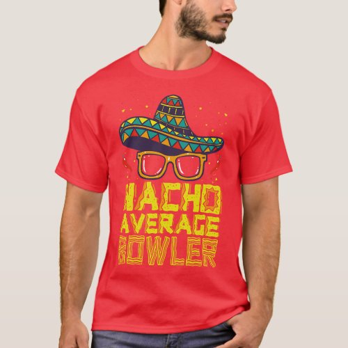 Nacho Average Bowler Mexican Bowling Cinco De Mayo T_Shirt