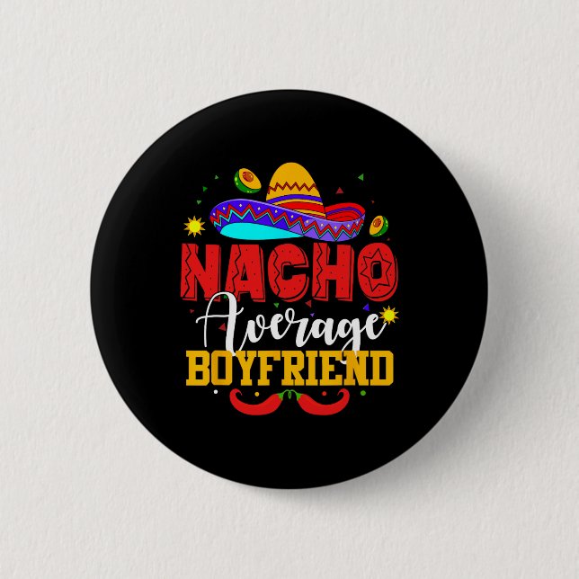 Nacho Average Boyfriend Funny Mexican Cinco De May Button (Front)