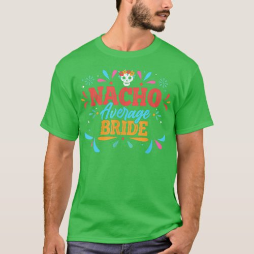 Nacho Average Bride Cinco De Mayo Meican Matching  T_Shirt