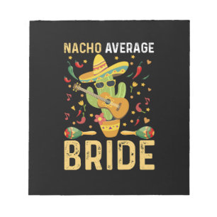 Nacho Average Bride Cinco De Mayo Mexican Wedding  Notepad