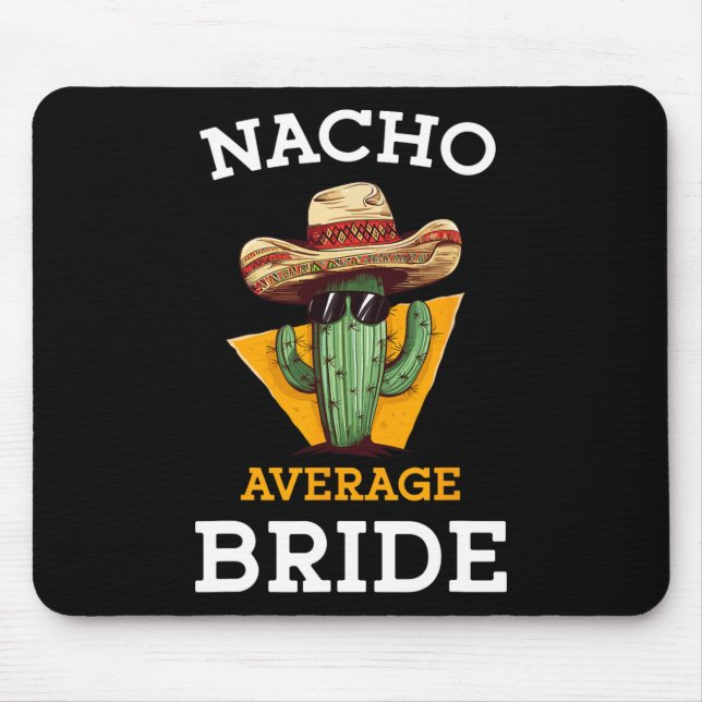 Nacho Average Bride Funny Mexican Wedding Joke Fut Mouse Pad (Front)