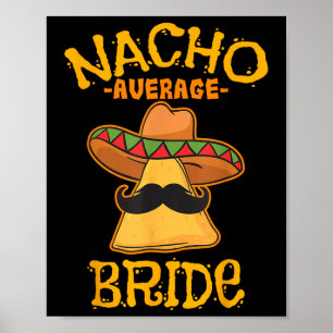 Nacho Average Bride Mexican Cinco De Mayo Fiesta  Poster