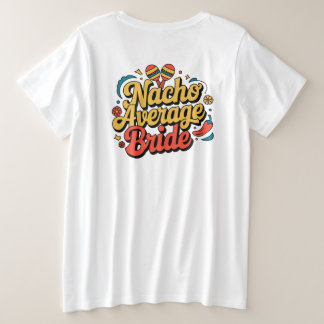 Nacho Average Bride Nachos Lover Funny T-shirt