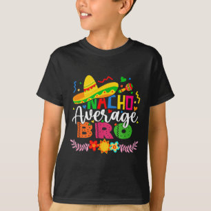 Nacho average bro funny mexican vintage cinco de T-Shirt