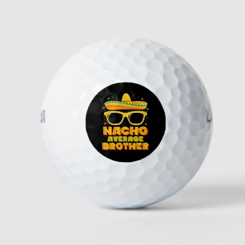 Nacho Average Brother Cinco Mayo Matching Family Golf Balls