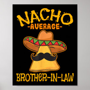 Nacho Average Brother-in-law In-law Mexican Cinco Poster