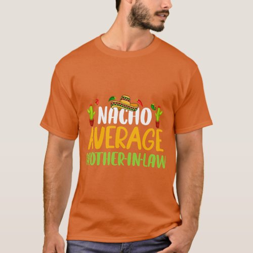 Nacho Average BrotherinLaw Cinco De Mayo Matching  T_Shirt