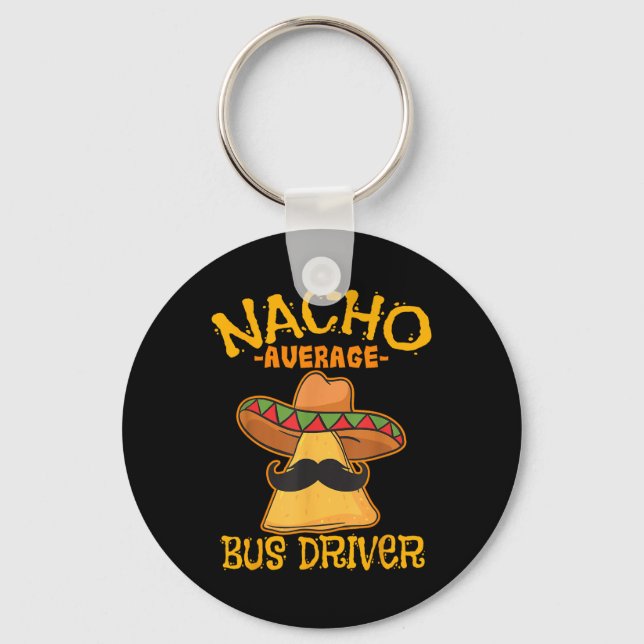Nacho Average Bus Driver Transport Busman Cinco De Keychain (Front)