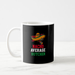 Nacho Average Butcher Mug