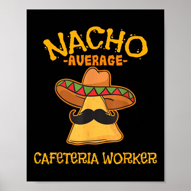 Nacho Average Cafeteria Worker Cinco De Mayo Fiest Poster (Front)