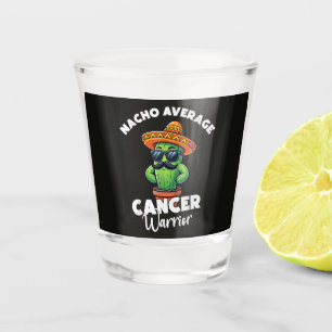 Nacho Average Cancer Warrior Cool Shot Glass