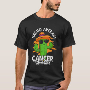 Nacho average cancer warrior - Fighting Cancer Sur T-Shirt