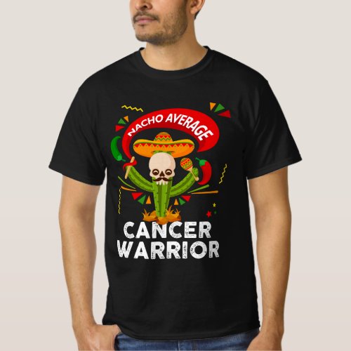 Nacho Average Cancer Warrior Fighting Support Cinc T_Shirt