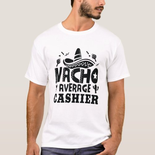 Nacho Average Cashier Costume Funny Teller Fiesta T_Shirt